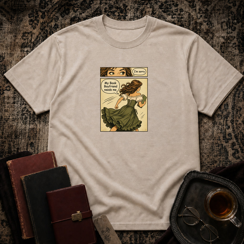 Sorry, My book boyfriend needs me T-shirt