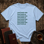Good books come and go T-shirt