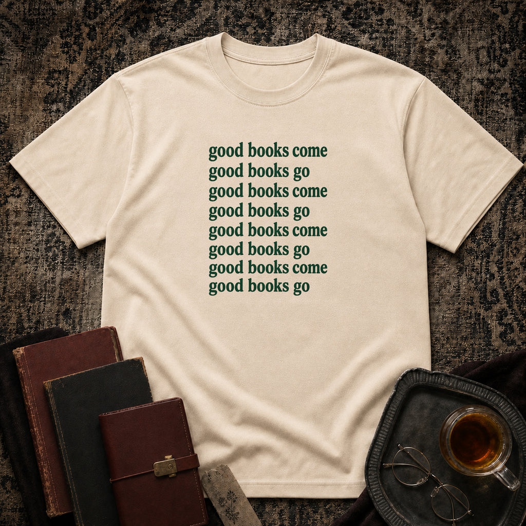 Good books come and go T-shirt