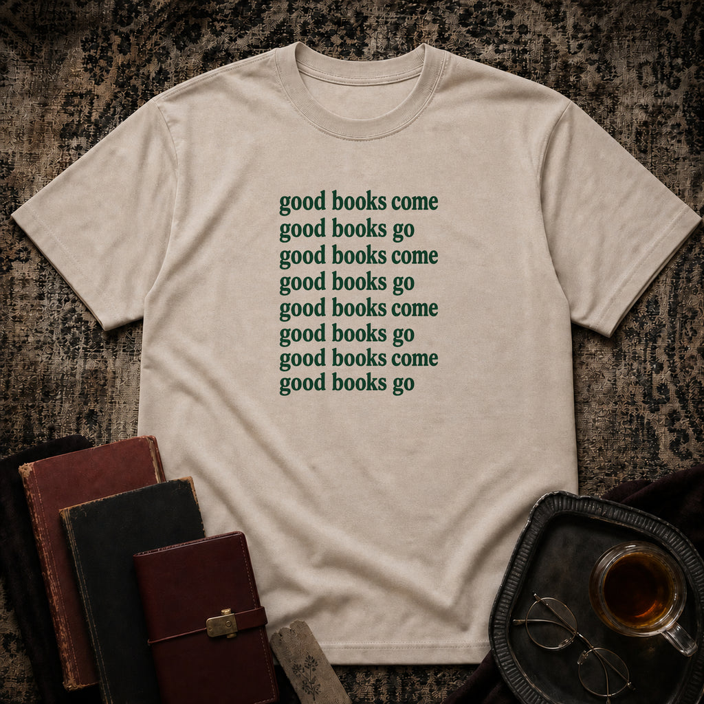 Good books come and go T-shirt