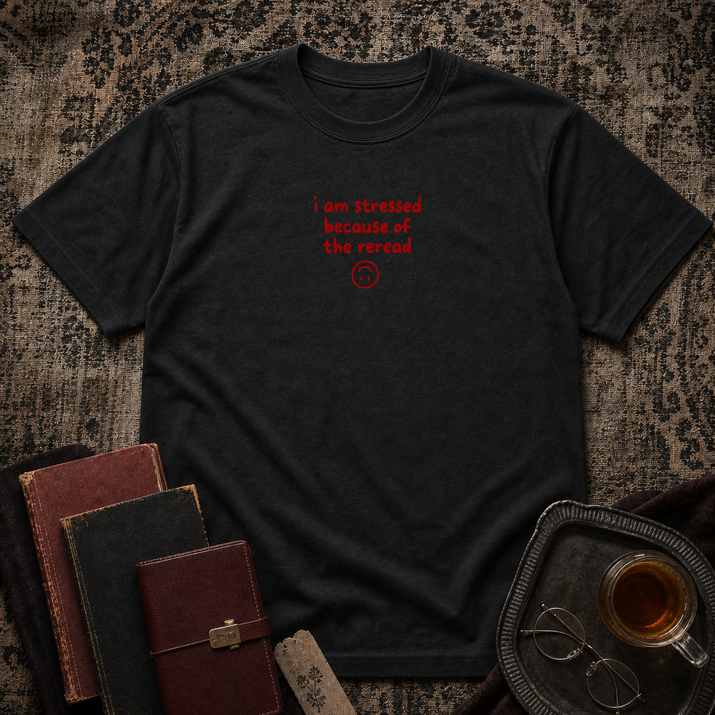 Stressed because of reread T-shirt