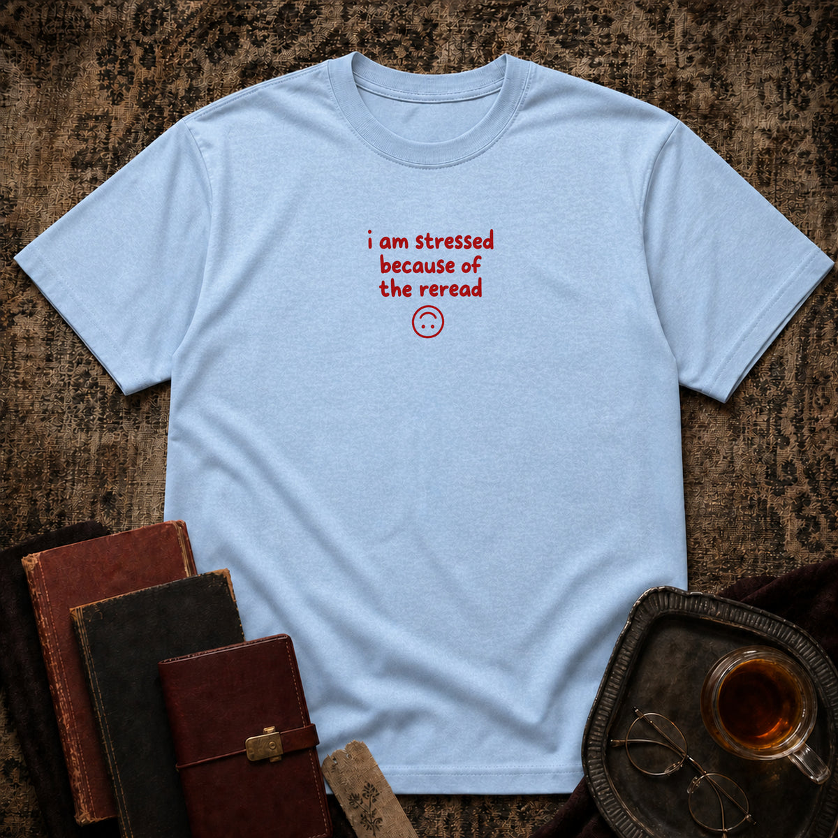 Stressed because of reread T-shirt