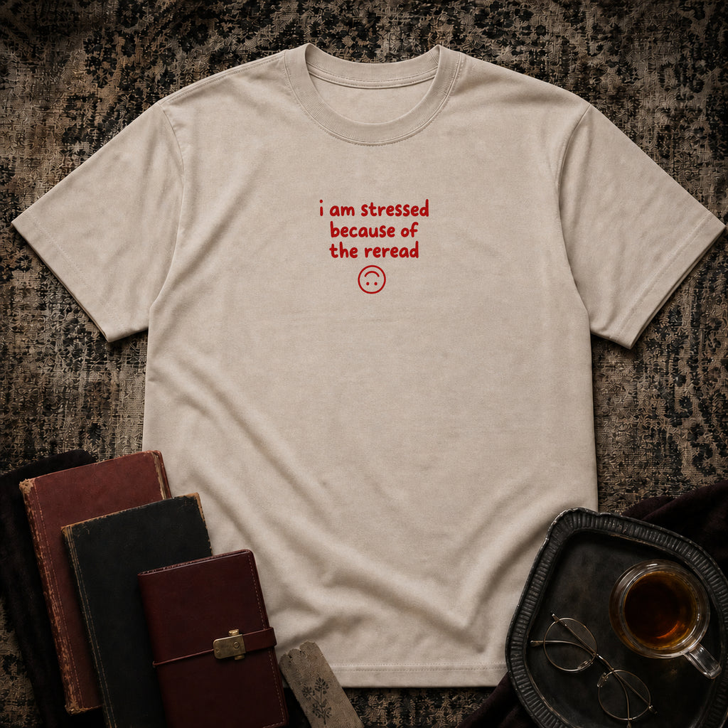 Stressed because of reread T-shirt