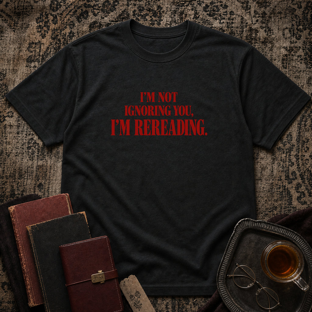 Not ignoring, Rereading T-shirt