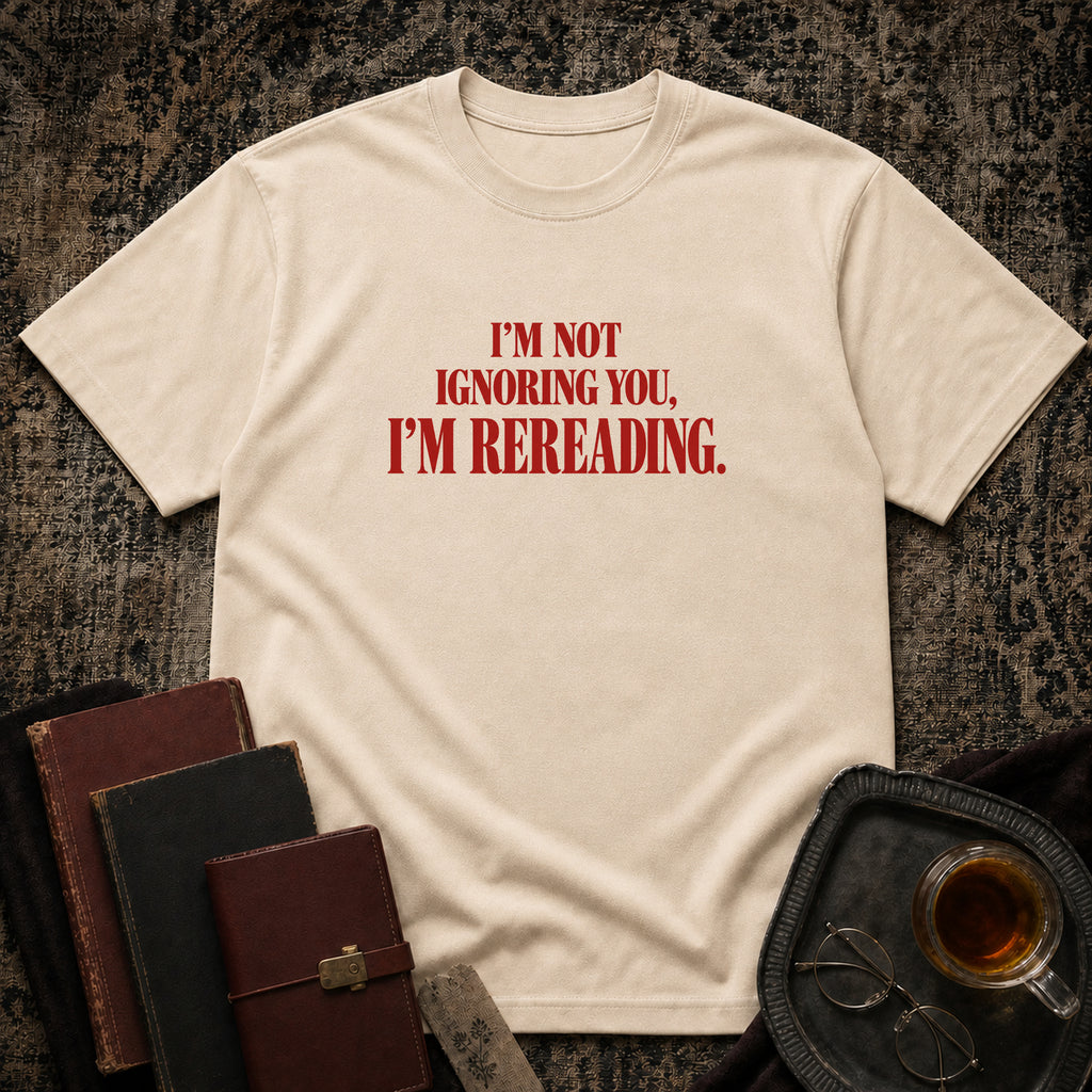 Not ignoring, Rereading T-shirt