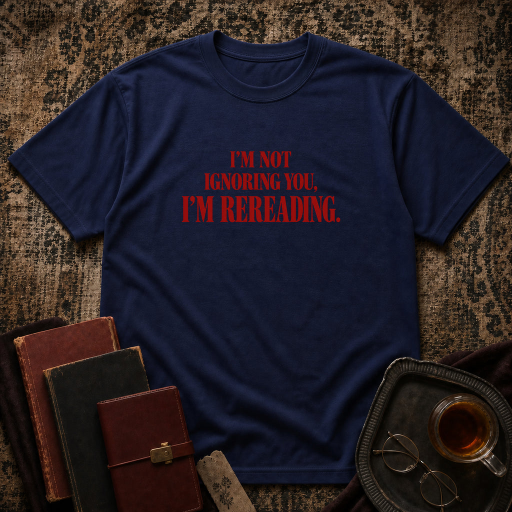 Not ignoring, Rereading T-shirt