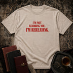 Not ignoring, Rereading T-shirt