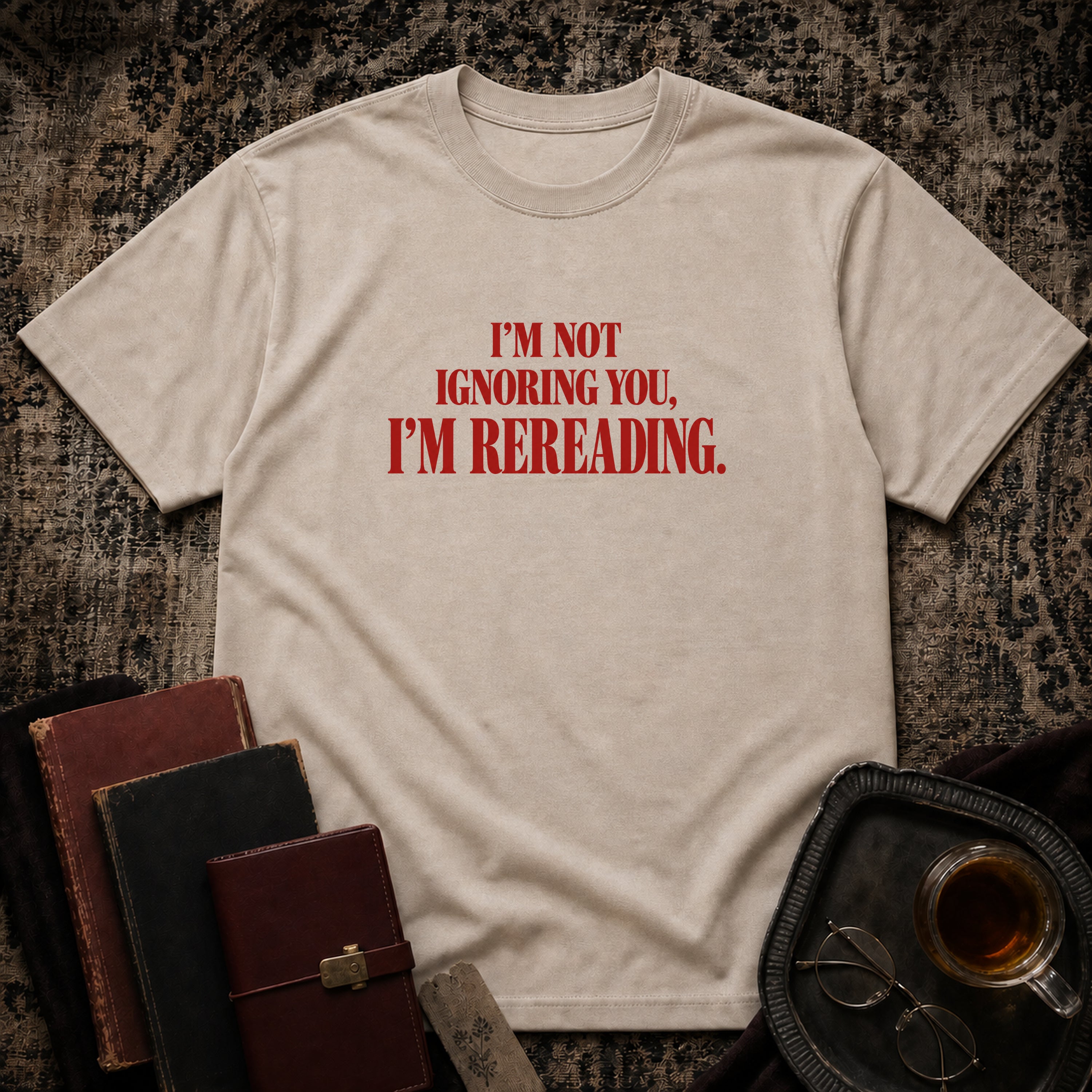 Not ignoring, Rereading T-shirt
