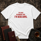 Not ignoring, Rereading T-shirt