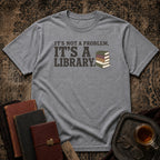 It's a Library T-shirt