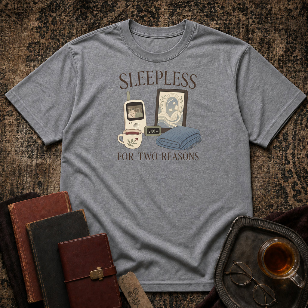 Sleepless For Two Reasons T-shirt